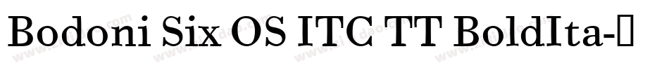 Bodoni Six OS ITC TT BoldIta字体转换